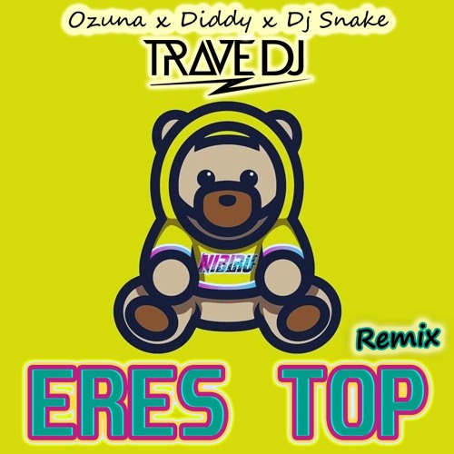 Ozuna x Diddy x Dj Snake - Eres Top (Trave DJ Salsaton Remix)