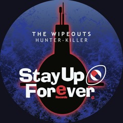 The Wipeouts - Hunter Killer (Stay Up Forever 106)