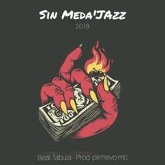 Desahogo Interminable - Sin Meda'Jazz (Beat. Fabula - Prod. Primitivo Mc)