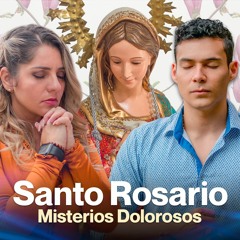 Santo Rosario, Misterios Dolorosos, Martes y Viernes - Sandra Parra Sanación Interior