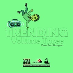 TRENDING VOL 3 - End Of Year Bangerz