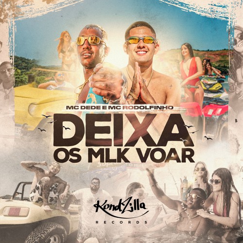 Mc Dede E Mc Rodolfinho - Deixa Os MLK Voar