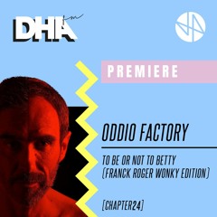 Premiere: Oddio Factory - To Be Or Not To Betty (Franck Roger Wonky Edition) [Chapter 24 Records]