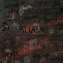 MI CASA (Lazar Remix)