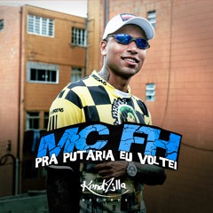Mc FH - Pra Putaria Eu Voltei