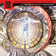 Urban Space Electronics’ traumgarten ~ a Tribute to Namlook at Red Light Radio