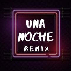 Una Noche REMIX - Rauw Alejandro & Wisin (Lucho Dee Jay)