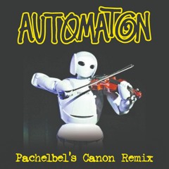 Automaton - Pachelbel's Canon (Automaton Remix)