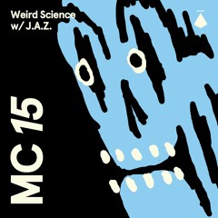 MC15: Weird Science with J.A.Z.