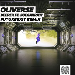 OLIVERSE - Deeper (feat. joegarratt)(FUTURE EXIT Remix)