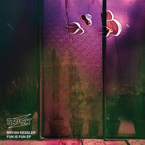 Bryan Kessler - Fun Is Fun (Instrumental)TRICK005