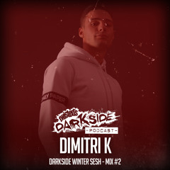 Twisted's Darkside Podcast 312 - DIMITRI K - Darkside Winter Sesh Mix #2