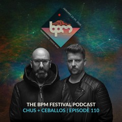 The BPM Festival Podcast 110: Chus & Ceballos