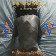 Release the Demons (Thanksgiving 2019 Mix) Dj Anthony Vasquez