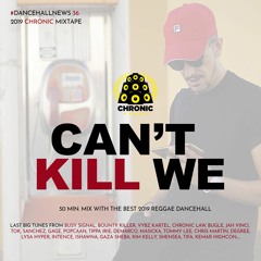 #DancehallNews Vol.36 CANT KILL WE Mixtape  2019