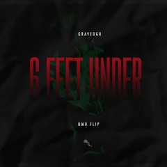 GRAVEDGR - 6 FEET UNDER (OM8 FLIP)