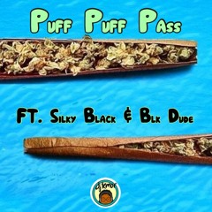 Puff Puff Pass Ft. Silky Black & Blk Dude