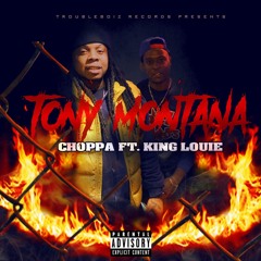 CHOPPA X KING LOUIE - TONY MONTANA