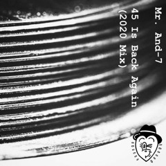 Mr. And-7 - 45 Is Back Again (2020 Vinyl Mix)