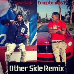 ComptonAssTG Other Side Remix Feat. Saw Kada