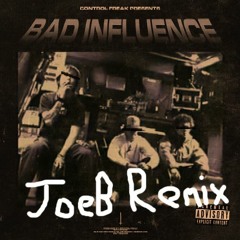 Control Freak - Bad Influence (JoeB FLIP) [FREE]