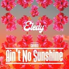 Ain't No Sunshine (Cover)