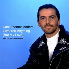 Thomas Anders - Can't Give You Anything (But My Love) (MirO 2015 Summer Mix)