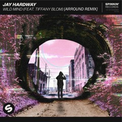 Jay Hardway - Wild Mind (Feat. Tiffany Blom) [Arround Remix]