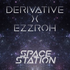 Derivative x Ezzroh - Space Station (free)