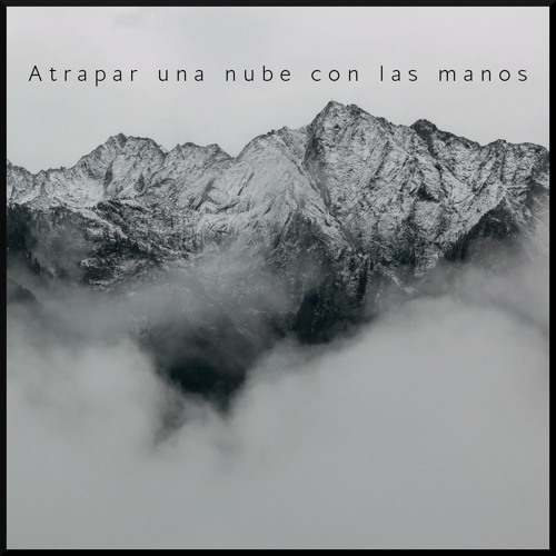 Atrapar una nube con las manos