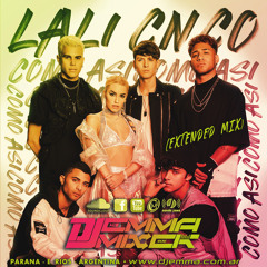Lali Feat. CNCO - Como Así - Dj Emma Mixer (Extended Mix) FREE DOWNLOAD
