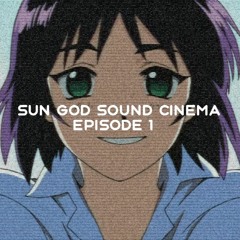 Sun God Sound Cinema: Season 1 - Episode 1: Pilot