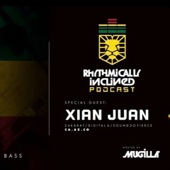 RHYTHMICALLY INCLINED PODCAST EPISODE 010: GUEST MIX BY: XIAN JUAN