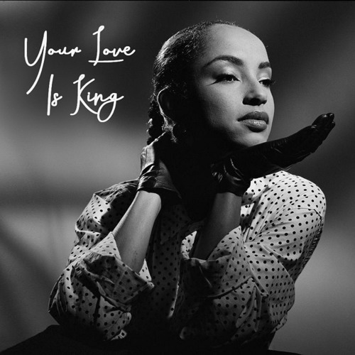 Sade - Your Love Is King / By Your Love