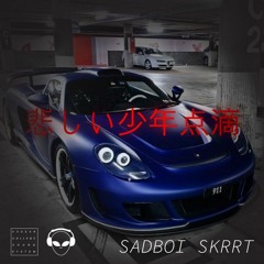 sadboi skrrt 滴下 //ＩＮＴＥＲＮＡＴＩＯＮＡＬ ＴＲＡＰＰＩＮ