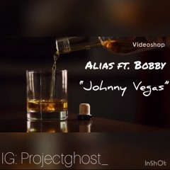 Johnny Vegas - Alias (ft. Bobby)