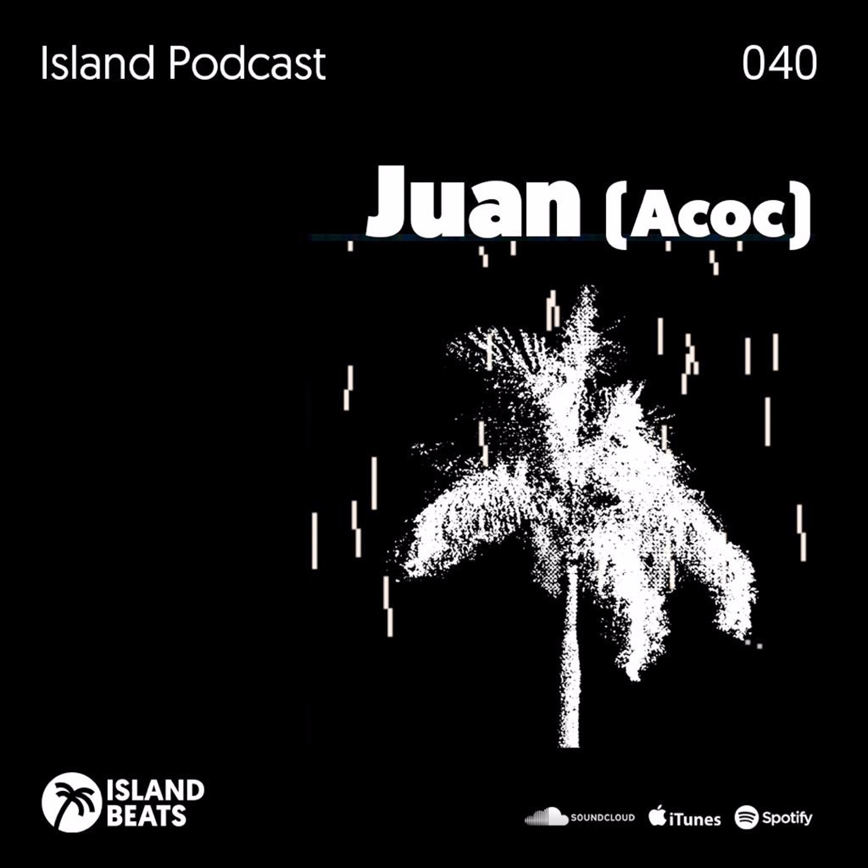 Island Podcast 040 I JUAN (Acoc)