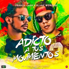 Adicto A Tus Movimientos - Franco Cash Ft. Bliinx Wonderz (Prod. By Don Prats)