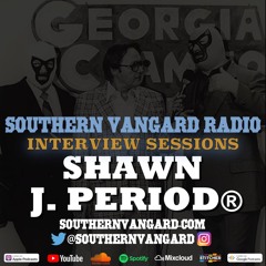Shawn J. Period® - Southern Vangard Radio Interview Sessions
