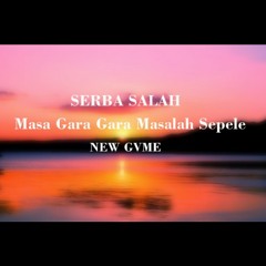 New Gvme - Serba  Salah (Gara - Gara Masalah Sepele)