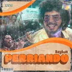 98 - 130. Perriando - Reykon (Intro Murga - Out Guaracha) [TaxRemixes2019]