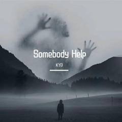 Somebody Help(Original Mix)Glitch Hop - KYO
