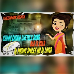 CHINNI_CHINNI_CHETULU_SONG_REMIX-DJ_MADHU-SMILEY-DJ LINGA