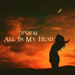 3FORM - All In My Head (Original Mix) [Free Download]