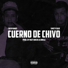 Cuerno De Chivo (feat. Chito Rana$) [CLEAN] Prod. By Matt Brick$ & Omega