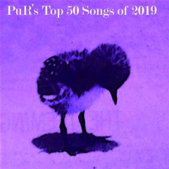 PuR's Top 50 Songs of 2019 !