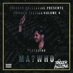 Trigger Tactics Volume 4 ft. MA?WHO [DUBSTEP]