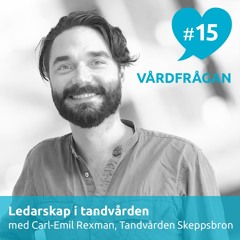 15: Ledarskap i tandvården med Carl-Emil Rexman, Tandvården Skeppsbron