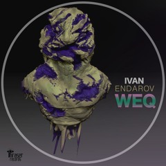 Ivan Endarov - WEQ (Original Mix)