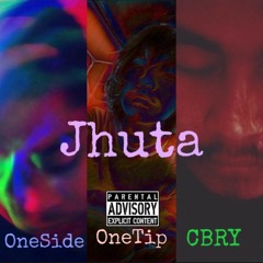 OneSide - Jhuta ft CBRY, OneTip .